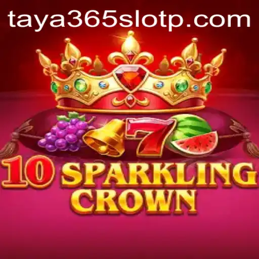 Exploring 10SparklingCrown: The New Experience on Taya365 Slot