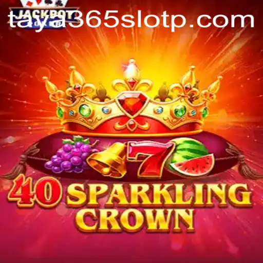 Explore the Dazzling Features of 40SparklingCrown on Taya365 Slot
