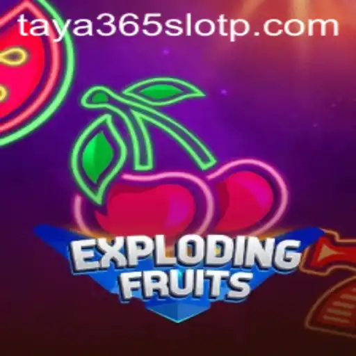 ExplodingFruits: A Deep Dive into the Taya365 Slot Game