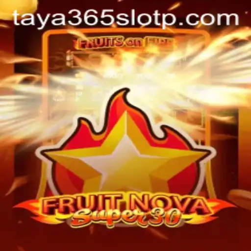 Exploring the World of FruitrNovaSupe30 in the Taya365 Slot Universe