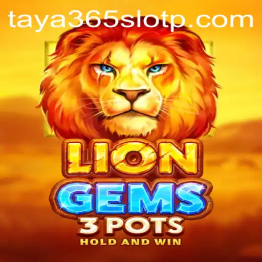 Exploring the Thrilling World of LionGems3pots and Taya365 Slot