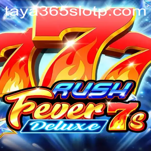Discover the Thrills of RushFever7sDeluxe on Taya365 Slot