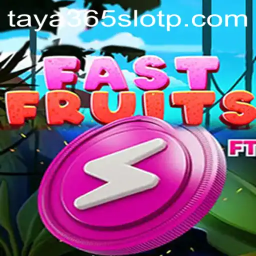 An In-Depth Exploration of FastFruits and Taya365 Slot