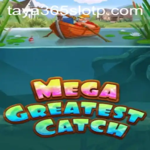 MegaGreatestCatch: Dive into the Thrills of Taya365 Slot