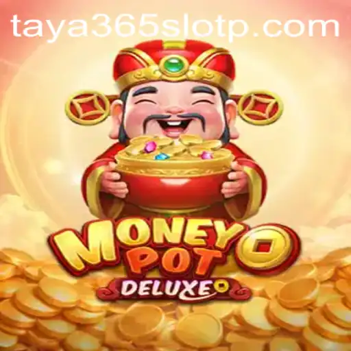 Discover the Thrill of MoneyPotDELUXE with Taya365 Slot