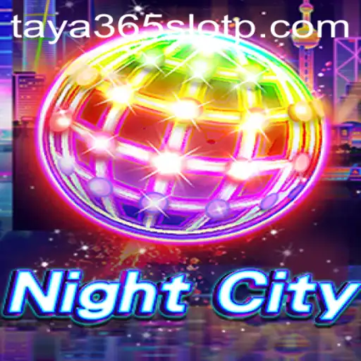 Exploring the Thrilling World of NightCity and Taya365 Slot