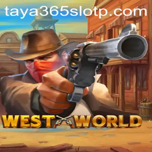 Exploring WestWorld and the Exciting Taya365 Slot Experience